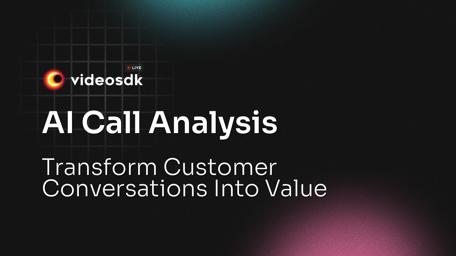 AI Call Analysis: Transform Customer Conversations Into Value - VideoSDK