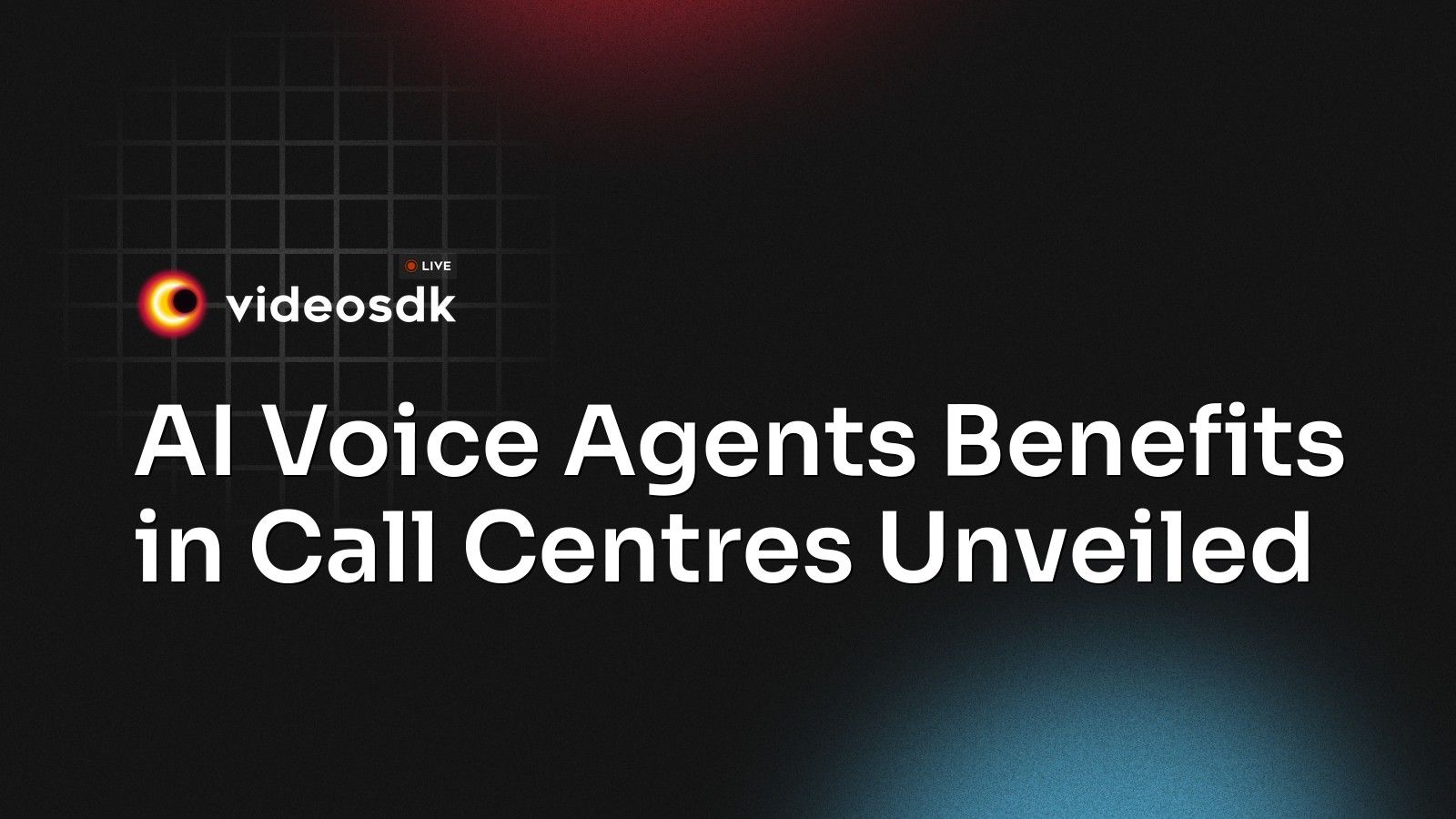 AI Voice Agents Benefits in Call Centres Unveiled - VideoSDK