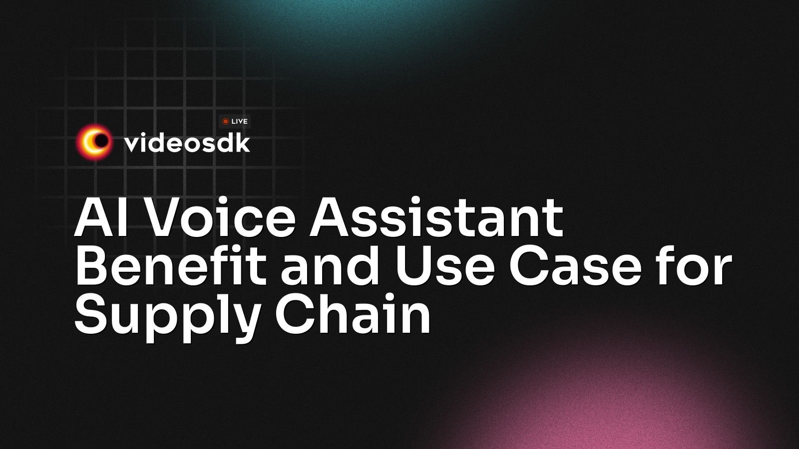 AI Voice Assistant Benefit and Use Case for Supply Chain - VideoSDK