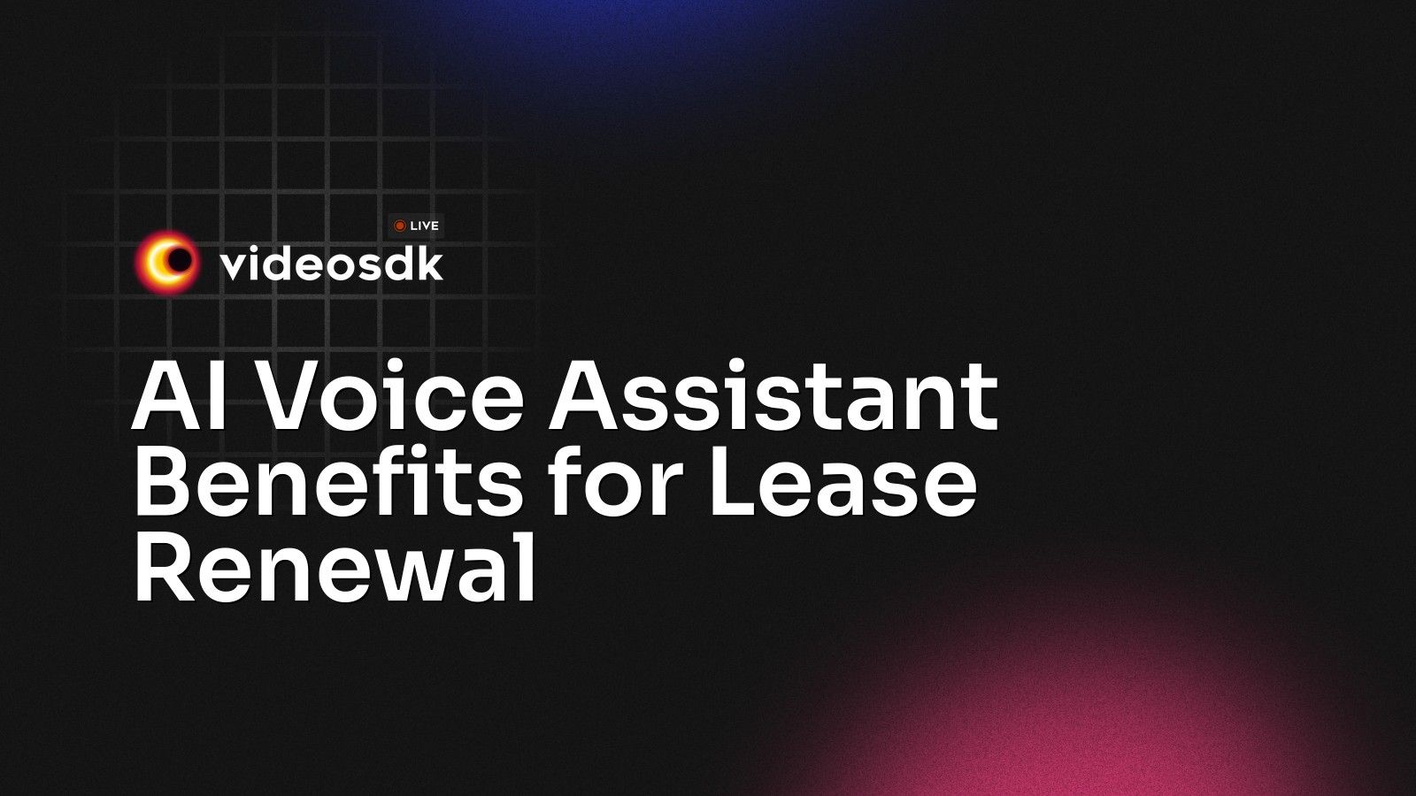 AI Voice Assistant Benefits for Lease Renewal - VideoSDK