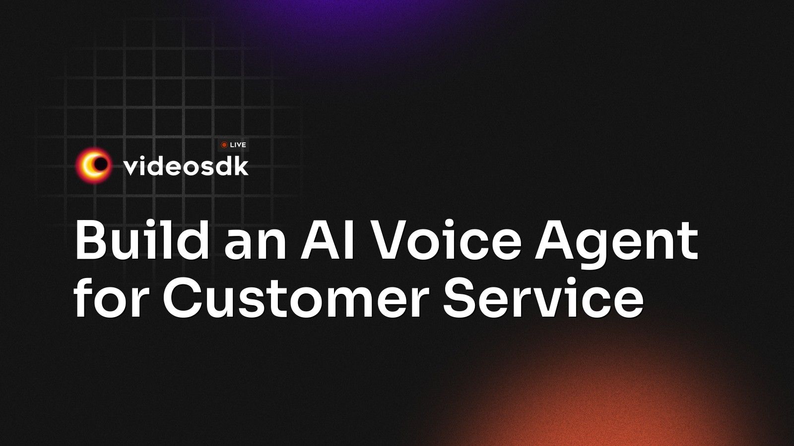 Build an AI Voice Agent for Customer Service - VideoSDK