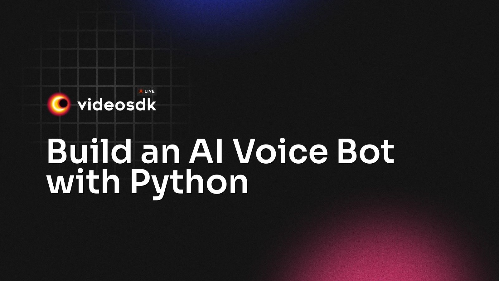 Build an AI Voice Bot with Python - VideoSDK