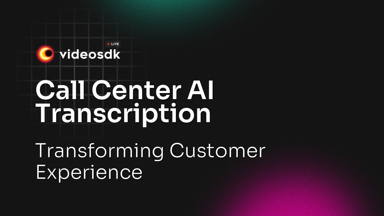 Call Center AI Transcription: Transforming Customer Experience - VideoSDK