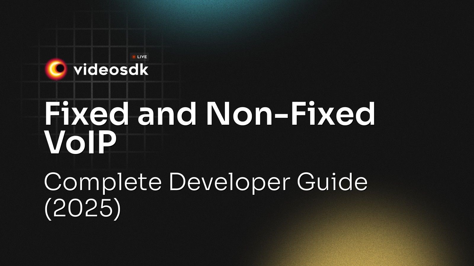 Fixed and Non-Fixed VoIP: Complete Developer Guide (2025) - VideoSDK