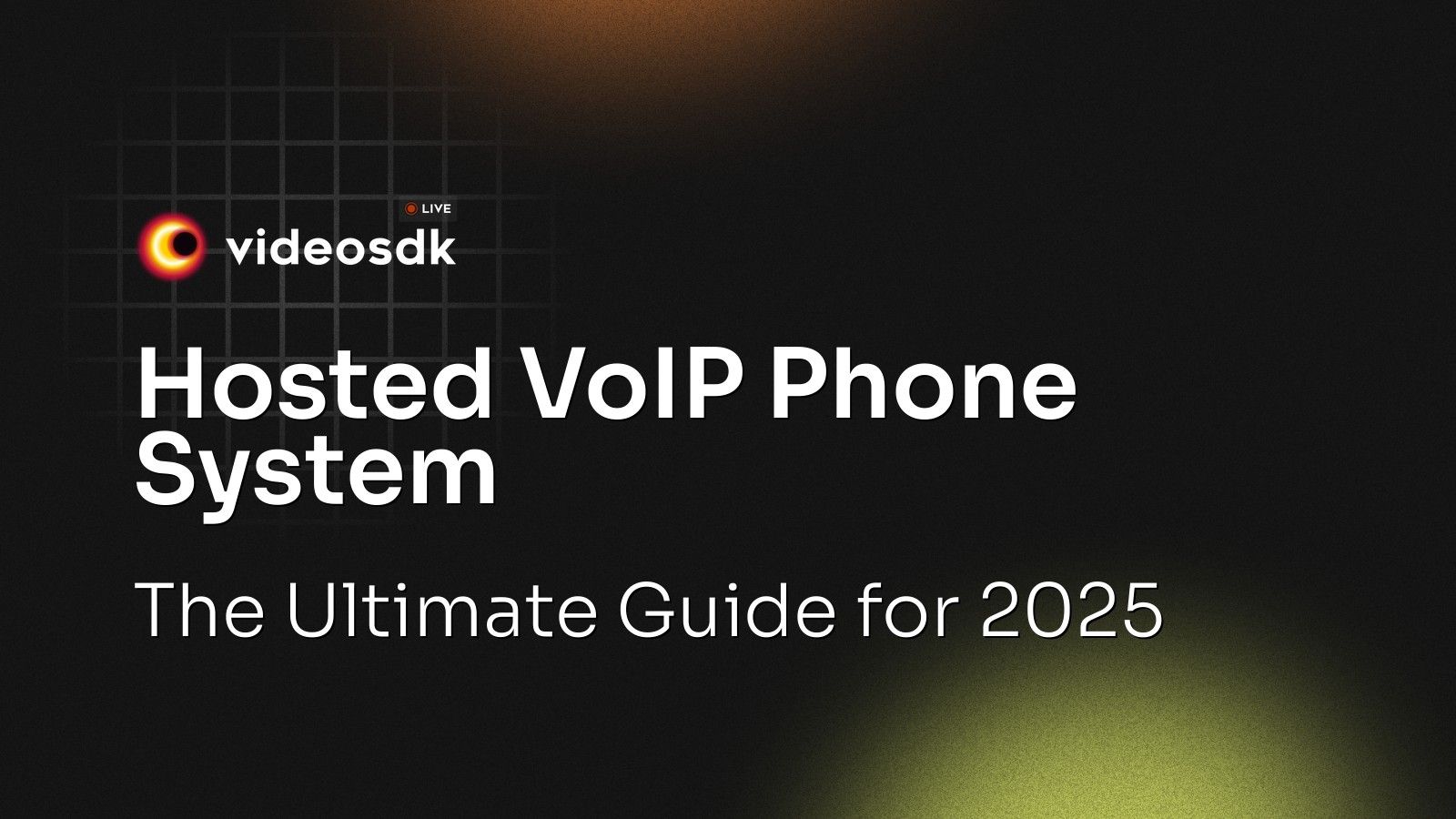 Hosted VoIP Phone System: The Ultimate Guide for 2025 - VideoSDK