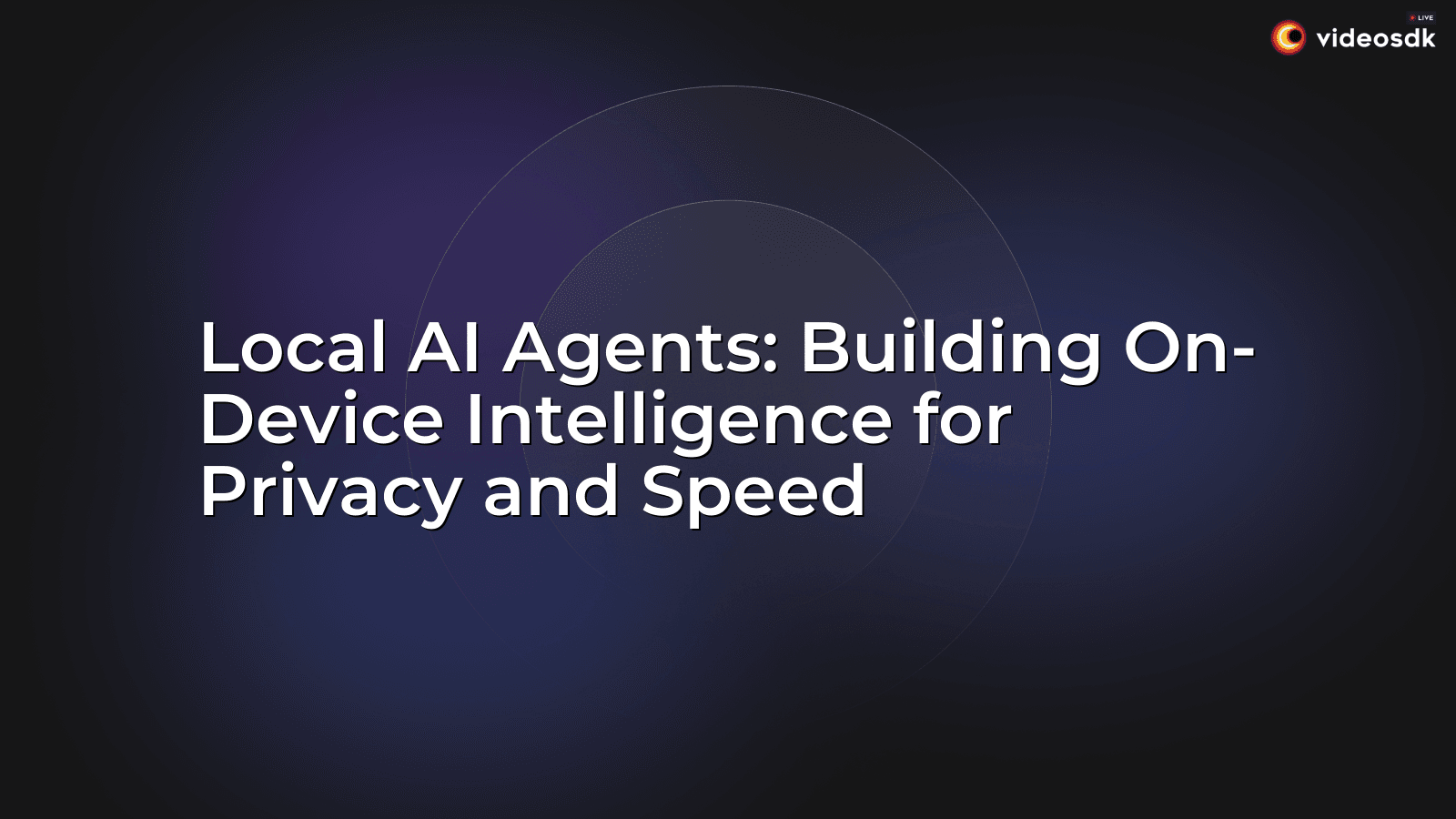 Local AI Agents: Building On-Device Intelligence for Privacy and Speed ...