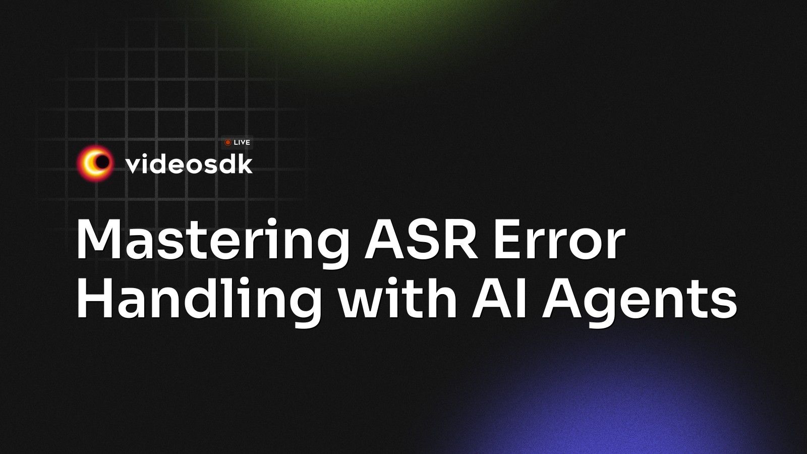 Mastering ASR Error Handling with AI Agents - VideoSDK