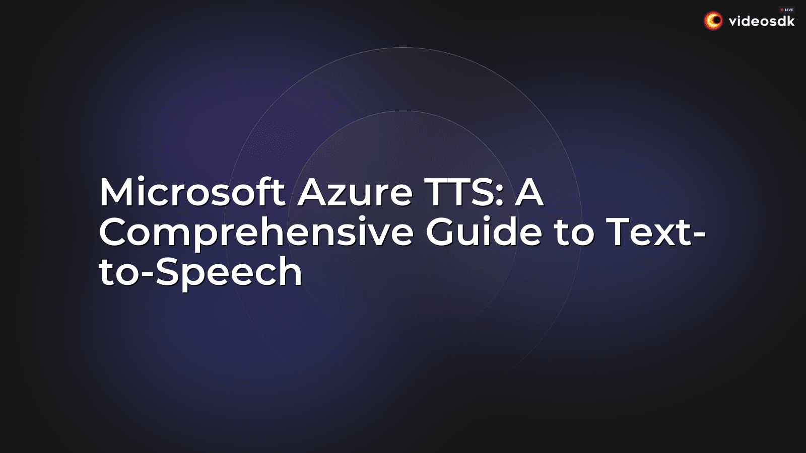 Microsoft azure tts a comprehensive guide to text to speech videosdk