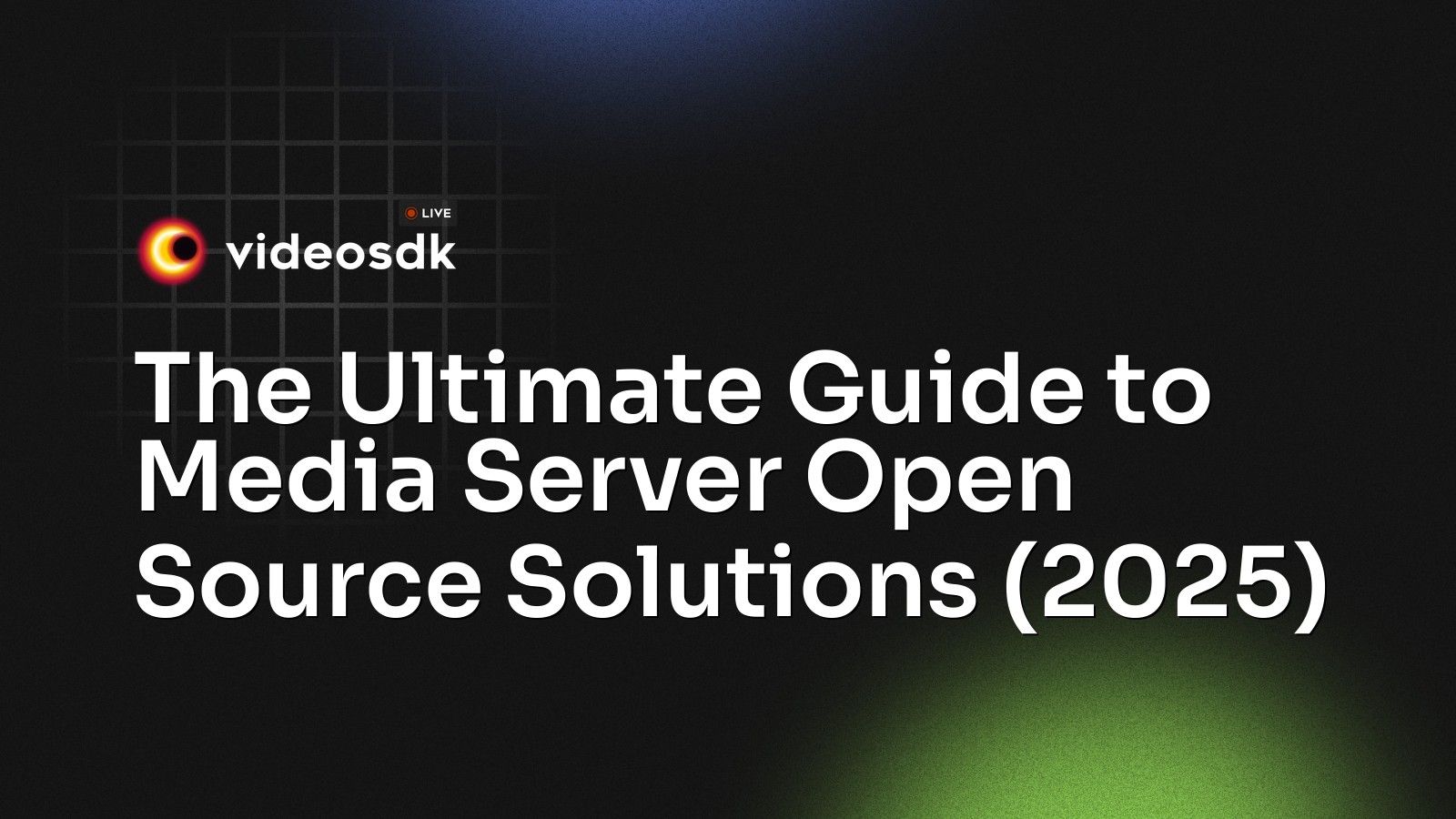 The Ultimate Guide to Media Server Open Source Solutions (2025) - VideoSDK