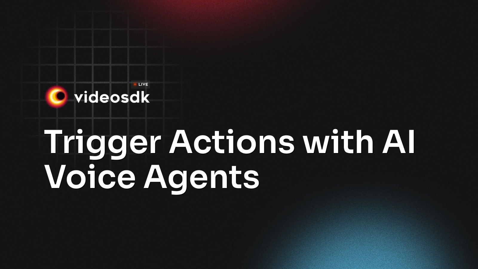 Trigger Actions with AI Voice Agents - VideoSDK