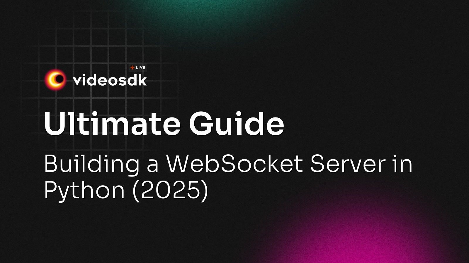 Ultimate Guide: Building a WebSocket Server in Python (2025) - VideoSDK