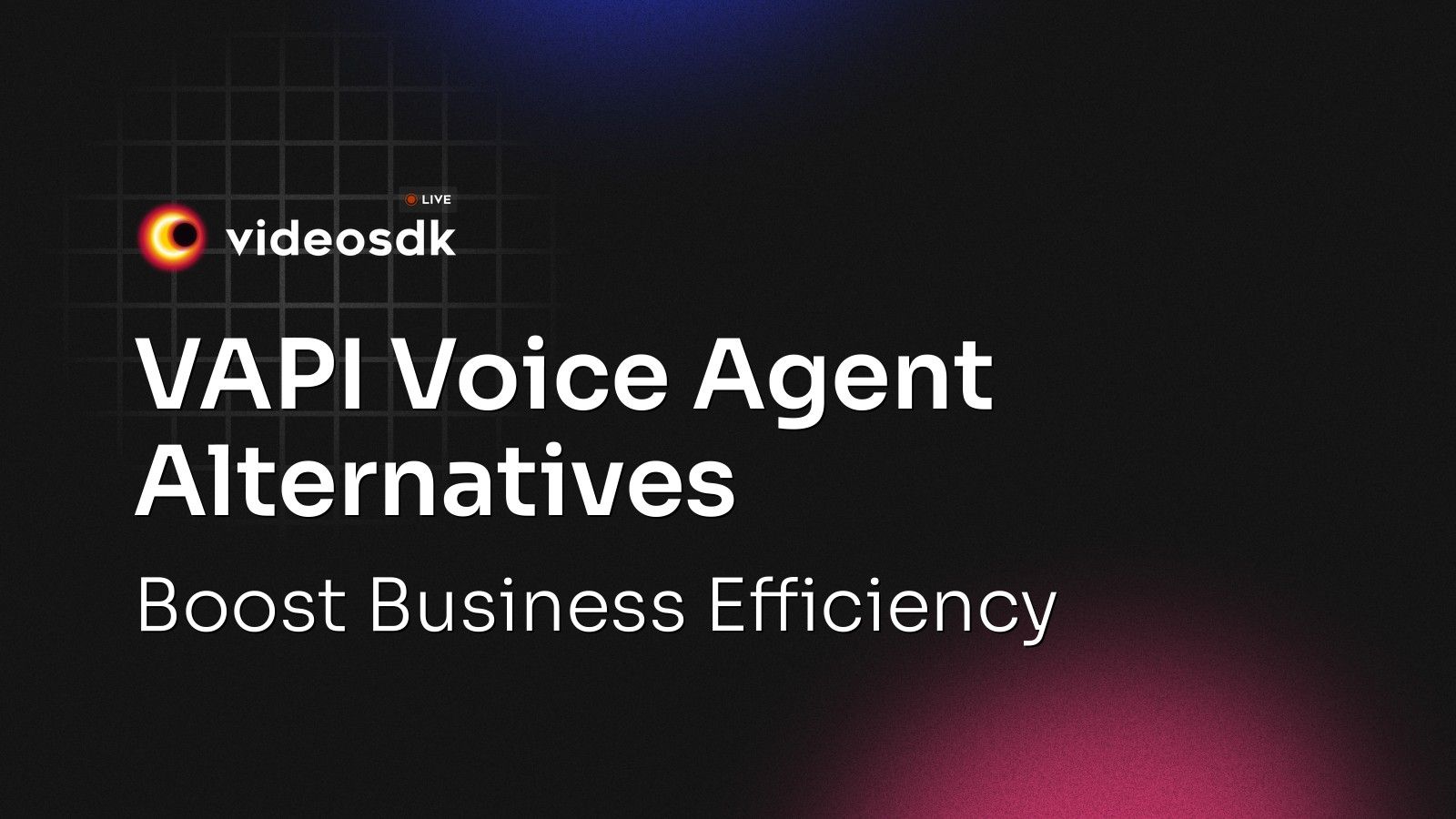 VAPI Voice Agent Alternatives: Boost Business Efficiency - VideoSDK