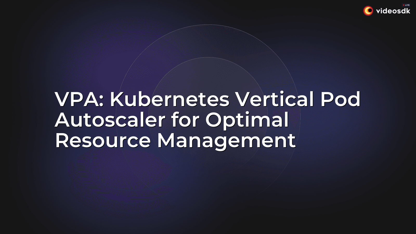 VPA: Kubernetes Vertical Pod Autoscaler for Optimal Resource Management ...