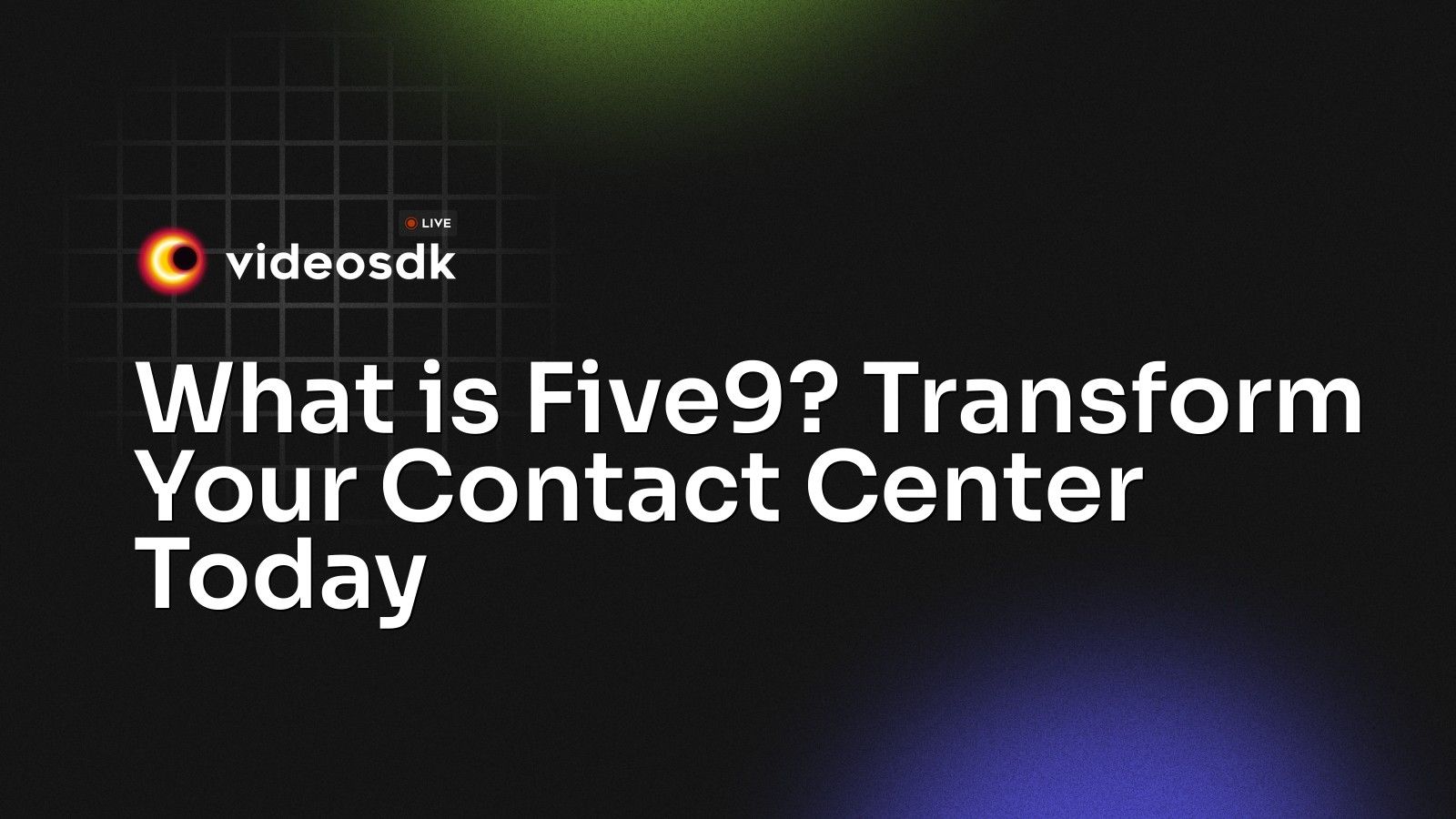 What is Five9? Transform Your Contact Center Today - VideoSDK